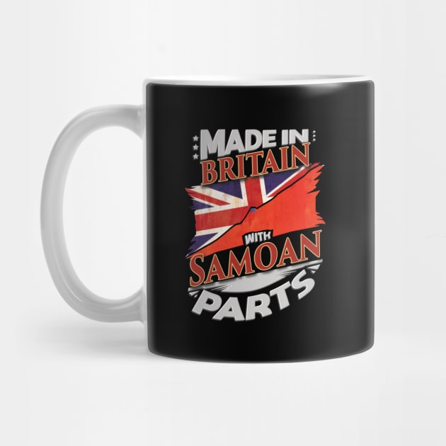 Made In Britain With Samoan Parts - Gift for Samoan From Samoa by Country Flags